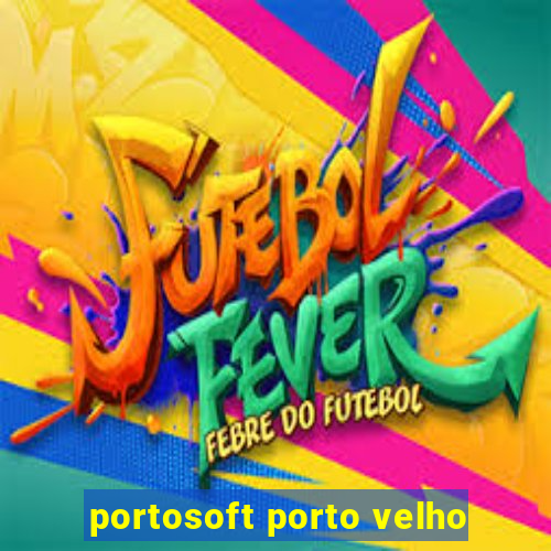 portosoft porto velho